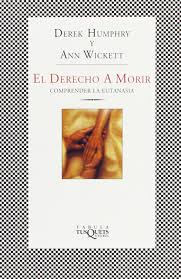 Entre 4.000 y 17.000 españoles ejercerán su derecho a la eutanasia en 2022: El Derecho A Morir Comprender La Eutanasia Fabula Humphry Derek Wickett Ann Buixaderas Echarri Maria Rosa Amazon De Bucher