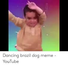 25 Best Memes About Brazilian Dancing Dog Brazilian Dancing Dog Memes