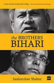 The Brothers Bihari By Sankarshan Thakur