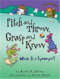 Pitch And Throw Grasp And Know What Is A Synonym Words Are Categorical Brian P Cleary Brian Gable 9780822568 Shades Of Meaning Teaching Synonyms Books
