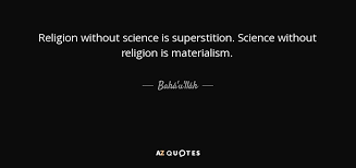 Security is mostly a superstition. Baha U Llah Quote Religion Without Science Is Superstition Science Without Religion Is Materialism