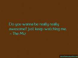 Keep Watching Me Quotes Top 39 Quotes About Keep Watching Me From Famous Authors