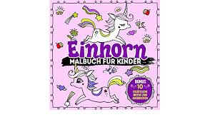 Auch der körper dieses fabelwesens ist meistens weiss, was aber nicht heisst, dass du dein einhorn nicht auch in jeder anderen farbe ausmalen kannst! Einhorn Malbuch Fur Kinder Inklusive Weiterer Einhorn Motive Zum Ausdrucken Und Ausmalen Amazon De Selbstimpuls Bucher