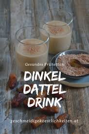 Dinkel Dattel Drink Rezept Lebensmittel Essen Dinkel Hausgemachtes Rezept