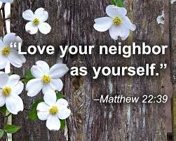 It's interesting that to love one's neighbor is not the first but the. Faith Inspiration With Bible Verse Love Your Neighbor As Yourself Matthew 22 39 Matthew 22 39 Biblical Inspiration Faith Inspiration