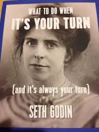 Take your turn, because it's rarely given!