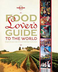 Food Lover S Guide To The World Experience The Great Global Cuisines Lonely Planet Mark Bittman James Oseland Lonely Planet Austin Bush Austin Bush 9781743210208 Amazon Com Books