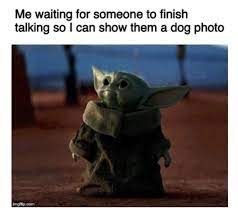 Pin By Ravenbloom On Baby Yoda In 2020 Yoda Meme Funny Memes Memes