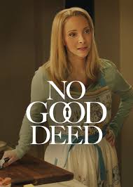 Is 'No Good Deed' on Netflix? Where to Watch the Series - NewOnNetflix.info