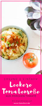 Leckere Tomatensosse Aus Frischen Tomaten Feiersun De Rezept Tomatensosse Aus Frischen Tomaten Rezepte Tomatensosse