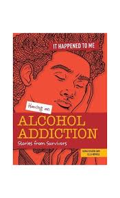Having an Alcohol Addiction by Ella Newell, Sarah Eason