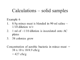 This technique requires the bacteria to be injected into a liquid solution, and the total cfu unit is then given in millilitres. Preparing Serial Dilutions Ppt Video Online Download