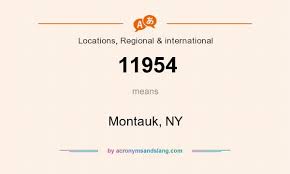 What does 11954 mean? - Definition of 11954 - 11954 stands for Montauk, NY.  By AcronymsAndSlang.com