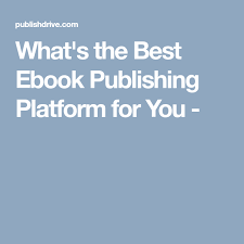 What S The Best Ebook Publishing Platform For You Ebook Publishing Kindle Publishing Publishing