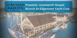 Vineyard Gazette Presents: Juneteenth Gospel Brunch