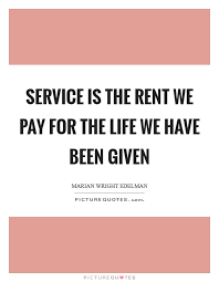 Service Is The Rent We Pay For The Life We Have Been Given Picture Quotes