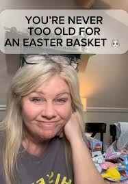 Im Not Too Old for An Easter Basket