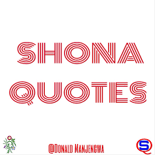 Shona is a group of bantu people residing in zimbabwe and a few of its neighboring countries. Shona Quotes Photos Facebook