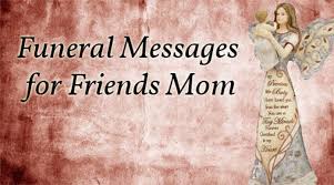 We did not find results for: Funeral Messages For Friends Mom