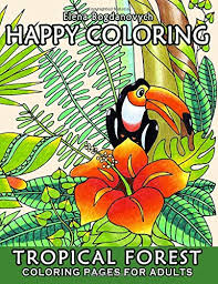 Tropical coloring download tropical coloring. Happy Coloring 5 Tropical Forest Coloring Pages For Adults Volume 5 Bogdanovych Elena 9781514137321 Amazon Com Books