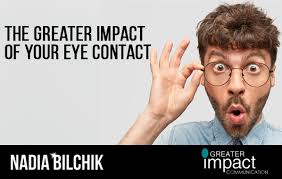 The Greater Impact of Your Eye Contact