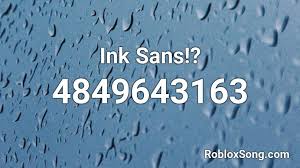 Use sans and thousands of other assets to build an immersive experience. Ink Sans Roblox Id Roblox Music Codes