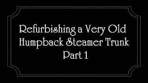 I just bought an old wooden trunk off of craigslist for cheap. Refurbishing A Very Old Humpback Steamer Trunk Part 1 Youtube