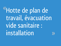 Hotte De Plan De Travail Evacuation Vide Sanitaire Installation Resolu 9 Messages
