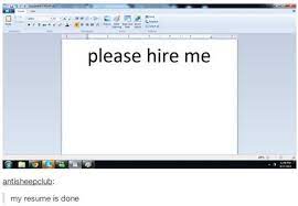 See more of please hire me on facebook. Monday Thru Friday Please Hire Me Job Fails Cheezburger