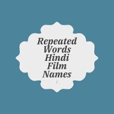 Jal bin machhli nritya bin bijli. Repeated Words Hindi Film Names List Dezirez Fulfilled