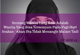 Perempuan terkadang menjadi lebih kuat dibanding laki laki. 50 Kuote Kata Kata Tentang Wanita Yang Kuat Dan Tegar Edisi 30 Desember 2017 Dp Bbm 23