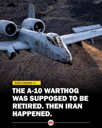 The Air Force has been trying to retire the A-10 Warthog for 30 years. Then  Iran happened. A-10s are actively strafing Iranian fast-attack boats in the  Strait of Hormuz right now —
