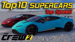 Top 10 Fastest Supercars In The Crew 2 Top Speed 410 Km H Super Cars Crew Top 10 Supercars