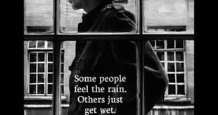 Some People Feel The Rain Others Just Get Wet Bob Dylan Some People Feel The Rain Others Just Get Wet Bob Dylan Feelings Good Music Bob Dylan