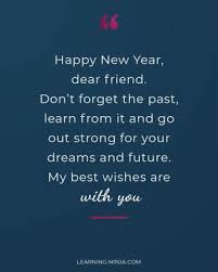 Don't forget the past, learn from it and go out strong for your dreams and future. 80 Happy New Year Wishes For Friends And Family Learning Ninja