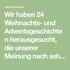 Adventsgeschichte in 24 teilen kostenlos : Wir Haben 24 Weihnachts Und Adventsgeschichten Herausgesucht Die Unserer Meinung Nach Sehr Gut Fur Einen Adventkalender Adventgeschichte Gedichte Zum Advent