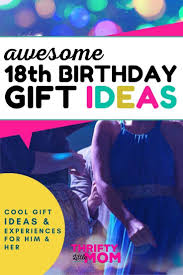 Birthday Places For Teens Ultimate 18th Birthday Gifts From Experiences To Practical 18th Birthday Party Cool Gifts For Women Birthday Places