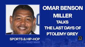 Omar Benson Miller talks The Last Days of Ptolemy Grey & 8 Mile "Sports and  Hip-Hop with DJ Mad Max"