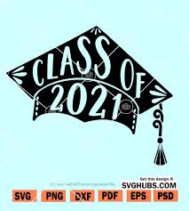 Download Class Of 2021 Svg 2021 Graduation Svg Graduation Class Of 2021 Svg Svg Hubs