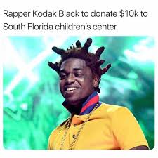 The best memes from instagram, facebook, vine, and twitter about kodak black meme. Dopl3r Com Memes Rapper Kodak Black To Donate 10k To South Florida Childrens Center