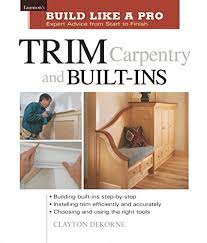 (1) taunton's build like a pro: Trim Carpentry And Built Ins Taunton S Blp Expert Advice From Start To Finish Taunton S Build Like A Pro Paperback October 1 2002 Buy Online In Cayman Islands At Cayman Desertcart Com Productid 4041149