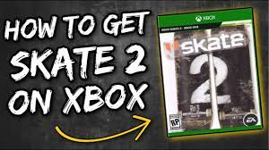 How To Get Skate 2 On Xbox One And Xbox Series X S Digital Youtube