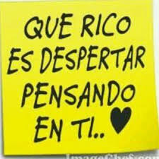 Que Rico Es Despertar Pensando En Ti Pinfrases Com Desperte Pensando En Ti Ya Desperte Pensando En Ti