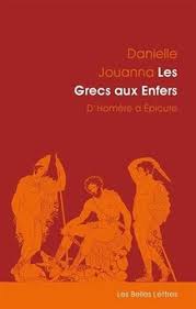 Les Grecs Aux Enfers D Homere A Epicure De Danielle Jouanna Https Www Amazon Fr Dp 2251445277 Ref Cm Sw R Pi Dp U X Bw9pbb1795ky2 Homere Enfer Grece