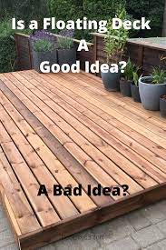 Is A Floating Deck A Good Or Bad Idea Building A Floating Deck Floating Deck Deck