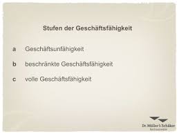 Der geschäftsunfähige (§§ 104, 105 bgb) kann kein stellvertreter sein, da er keine eigene willenserklärung abgeben kann, so § 105 i bgb (nichtigkeit). Geschaftsfahigkeit Ppt Herunterladen