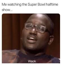 Twitter had plenty of jokes about the super bowl halftime show, from maroon 5's shirtless frontman, adam levine, to that spongebob cameo. Me Watching The Super Bowl Halftime Show Meme Ahseeit