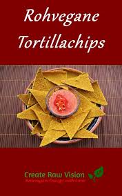 Rohvegane Tortillachips Rohkost Rohkostrezepte Vegan Veganerezepte Rezepte Chips Tortillachips Rohkostchips V Roh Vegan Roh Vegan Rezepte Vegane Chips