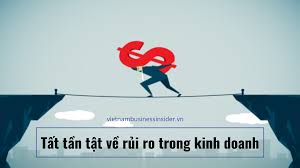 Tất tần tật về rủi ro trong kinh doanh