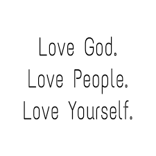 Love God Love People Love Yourself Love People Love You God